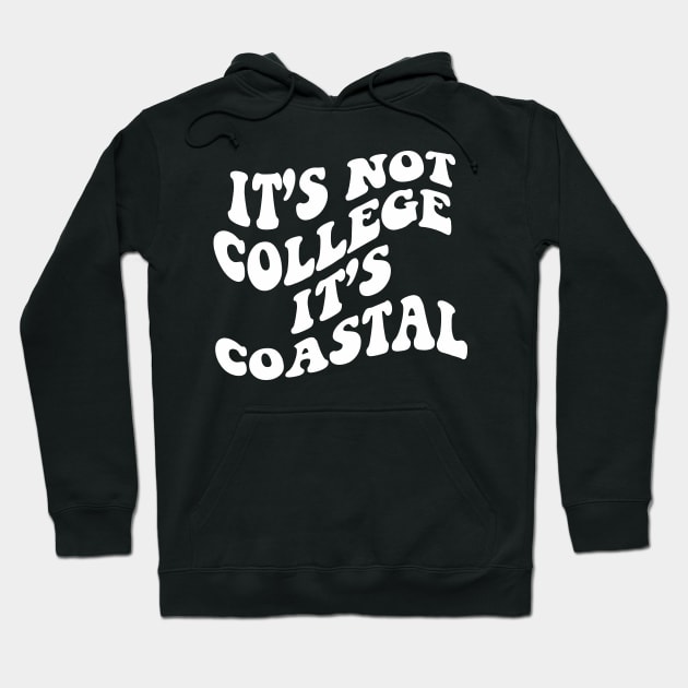 Coastal Carolina It’s Not College It’s Coastal Hoodie by LFariaDesign